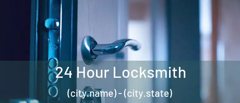  24 Hour Locksmith (city.name) - (city.state)